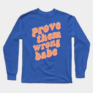 Prove Them Wrong Babe Orange Aesthetic Saying Long Sleeve T-Shirt